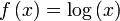 f\left(x\right)=\log\left(x\right)