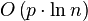 O \left( p \cdot \ln{n} \right)