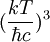 (\frac{kT}{\hbar c})^3