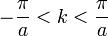 - \frac \pi a < k < \frac \pi a