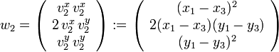 w_2=\left(\begin{array}{c}v_2^x \,v_2^x\\2\,v_2^x\, v_2^y\\v_2^y \,v_2^y\end{array}\right):=\left(\begin{array}{c}(x_1-x_3)^2\\2(x_1-x_3)(y_1-y_3)\\(y_1-y_3)^2\end{array}\right)