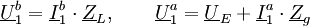 \underline{U}_1^b=\underline{I}_1^b \cdot \underline{Z}_L, \qquad \underline{U}_1^a=\underline{U}_E + \underline{I}_1^a \cdot \underline{Z}_g