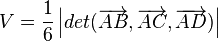 V = \frac{1}{6} \left|det(\overrightarrow{AB},\overrightarrow{AC},\overrightarrow{AD})\right|