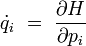 \dot{q}_i \ = \ \frac{\partial H}{\partial p_i}