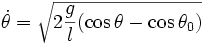 \dot\theta = \sqrt{2{g \over l}(\cos \theta - \cos \theta_0)}
