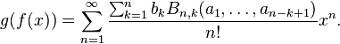 g(f(x)) = \sum_{n=1}^\infty {\sum_{k=1}^{n} b_k B_{n,k}(a_1,\dots,a_{n-k+1}) \over n!} x^n.