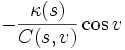  -\frac{\kappa(s)}{C(s,v)}\cos v
