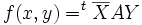 f(x,y) =^t \overline X AY