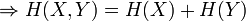 \Rightarrow H(X,Y)=H(X)+H(Y)