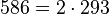 586 = 2 \cdot  293