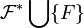 \mathcal{F}^*\bigcup \{F\}