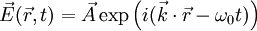 \vec{E}(\vec{r}, t) = \vec{A} \exp\left(i(\vec{k} \cdot \vec{r} - \omega_0 t)\right)