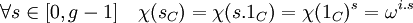 \forall s \in [0, g-1] \quad \chi(s_C)=\chi(s.1_C)=\chi(1_C)^s=\omega^{i.s}\;