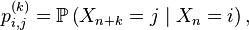 p^{(k)}_{i,j}=\mathbb{P}\left(X_{n+k}=j\mid X_n=i\right),