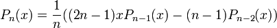 P_{n}(x)=\frac{1}{n}((2n-1)xP_{n-1}(x) - (n-1)P_{n-2}(x))\,