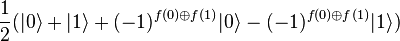 \frac{1}{2}(|0\rangle + |1\rangle + (-1)^{f(0)\oplus f(1)}|0\rangle - (-1)^{f(0)\oplus f(1)}|1\rangle)