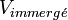 V_{immerg\acute{e}}