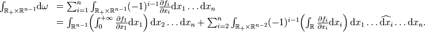 \begin{array}{rl} \int_{\mathbb R_+\times \mathbb R^{n-1}}\! \mathrm d\omega&=\sum_{i=1}^n\int_{\mathbb R_+\times \mathbb R^{n-1}} (-1)^{i-1}\frac{\partial f_i}{\partial x_i}\mathrm dx_1 \dots \mathrm dx_n\\ &=\int_{\mathbb R^{n-1}}\!\left(\int_0^{+\infty}\frac{\partial f_1}{\partial x_1} \mathrm dx_1\right) \mathrm dx_2\dots\mathrm dx_n+ \sum_{i=2}^n \int_{\mathbb R_+\times \mathbb R^{n-2}} (-1)^{i-1}\!\left(\int_\mathbb R \frac{\partial f_i}{\partial x_i}\mathrm dx_i \right)\mathrm dx_1\dots\widehat{\mathrm dx_i}\dots\mathrm dx_n.\end{array}