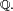 \scriptstyle\ \mathbb{Q}.
