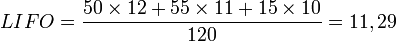 LIFO=\frac{50\times 12+55\times 11+15\times 10}{120}=11,29