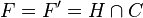 F = F' = H\cap C
