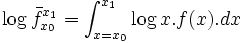 \log{\bar{f}_{x_0}^{x_1}} = \int_{x = x_0}^{x_1}{\log{x}.f(x).dx}