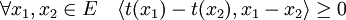 \forall x_1,x_2 \in E \quad \langle t(x_1) - t(x_2) , x_1 - x_2\rangle \ge 0 