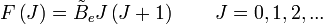  F\left( J \right) = \tilde B_{e} J \left( J+1 \right)  \qquad  J = 0,1,2,...