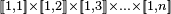 \scriptstyle\ [\![1,1]\!]\times[\![1,2]\!]\times[\![1,3]\!]\times\dots\times[\![1,n]\!]\ 