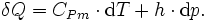   \delta Q  =   C_{Pm}\cdot\mathrm dT + h \cdot \mathrm dp.