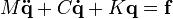 M\mathbf\ddot q+C\mathbf\dot q+K\mathbf q=\mathbf f
