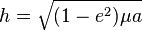 h = \sqrt{(1-e^2)\mu a}