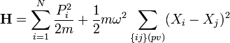 \mathbf{H} = \sum_{i=1}^N {P_i^2 \over 2m} + {1\over 2} m \omega^2 \sum_{\{ij\} (pv)} (X_i - X_j)^2