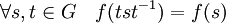 \forall s,t \in G \quad   f(tst^{-1}) = f(s) 