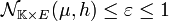 \mathcal N_{\mathbb K\times E}(\mu,h)\le\varepsilon\le 1