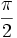 \frac\pi{2}