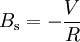 B_{\rm s} = - \frac{V}{R}