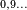 \scriptscriptstyle 0,9\ldots