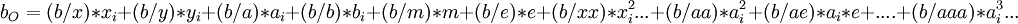 b_O = (b/x) * x_i + (b/y) * y_i + (b/a) * a_i + (b/b) * b_i + (b/m) * m +  (b/e) * e + (b/xx) * x_i^2 ... + (b/aa) * a_i^2  + (b/ae) * a_i * e  +....   + (b/aaa) * a_i^3 ...