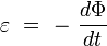 \varepsilon \ = \ - \ \frac{d\Phi}{dt} 