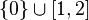 \{ 0 \} \cup [1,2] \,\!