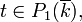 t \in  P_1(\overline k),