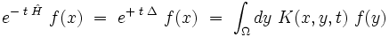  e^{- \; t \; \hat{H}} \ f(x) \ = \ e^{+ \; t \; \Delta} \ f(x) \ = \ \int_{\Omega} dy \ K(x,y,t) \ f(y) 