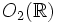 O_2(\mathbb{R})