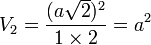 V_2 = \frac{(a\sqrt{2})^2}{1 \times 2} = a^2