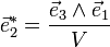 \vec{e}^*_2 = \frac{\vec{e}_3 \wedge \vec{e}_1}{V}
