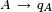\scriptstyle\ A\ \rightarrow\ q_A
