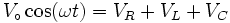  V_\circ\cos(\omega t)= V_R+V_L+V_C