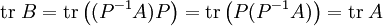 \mathrm{tr}\; B = \mathrm{tr} \left( (P^{-1}A)P \right) = \mathrm{tr} \left( P (P^{-1}A) \right) = \mathrm{tr}\; A