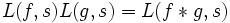  L(f,s) L(g,s) = L(f*g,s)\, 